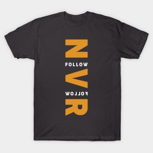 never follow T-Shirt